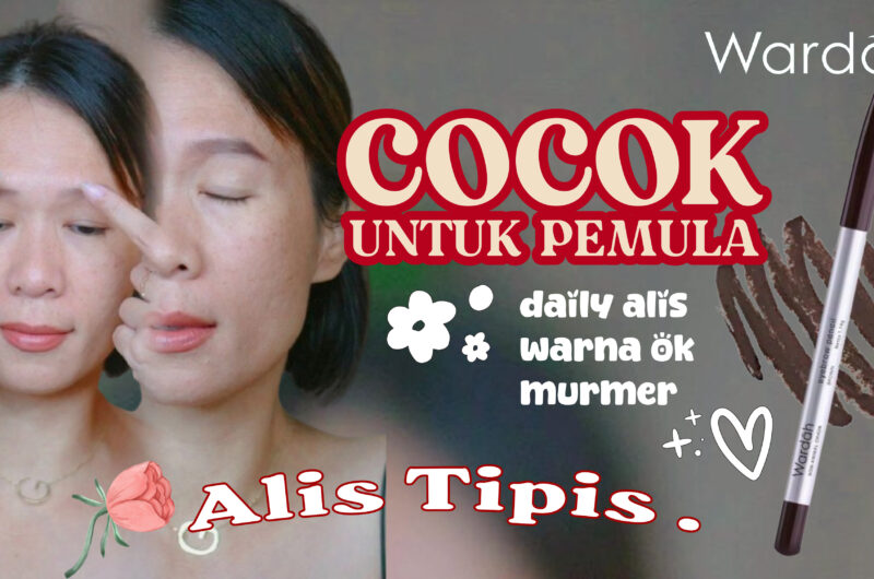 Ngalis Pake Wardah di Alis Tipis No Cukur, No Edit, Hasilnya Tetep Slay n