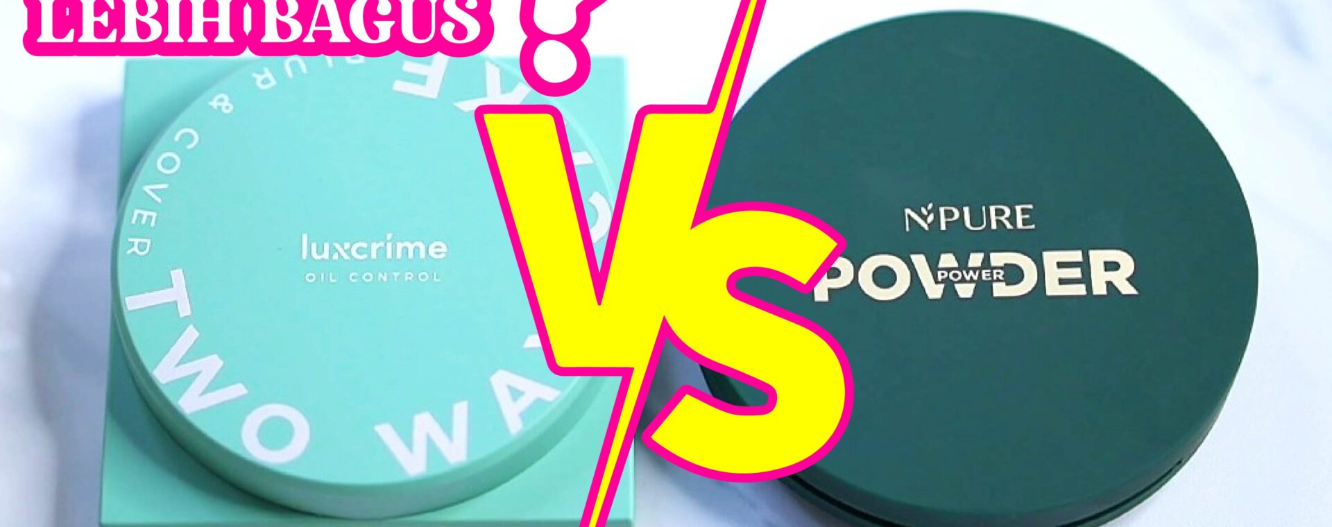 BATTLE Bedak Luxcrime Blur & Cover Two Way Cake VS Npure Bedak Centella Asiatica Power Powder b