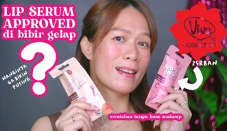 Review Viva Nutri Bright Lip Serum di Bibir Gelap & Tanpa Makeup