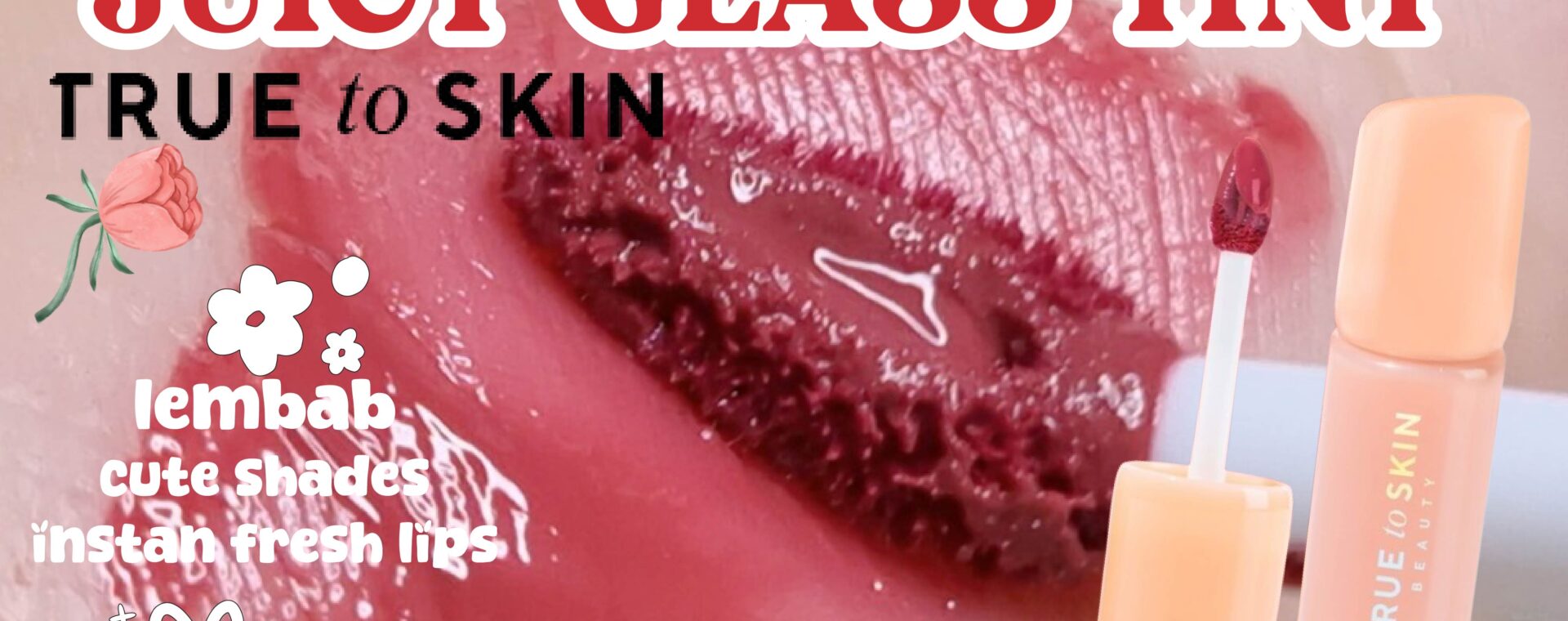 True To Skin Juicy Glass Tint Swatches Review