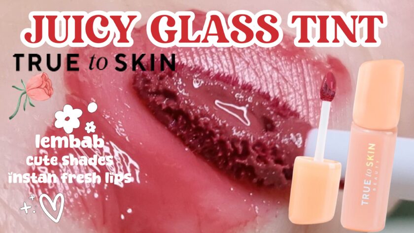 True To Skin Juicy Glass Tint Swatches Review